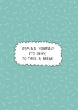 Positive quote 'Take a break' greetings card created by Scribble and Stitchh