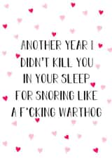 Rude Typography Anniversary Card - Warthog - Hearts Another Year I Didn't Kill You In Your Sleep For Snoring Like A F*cking Warthog created by Stephenie Emily