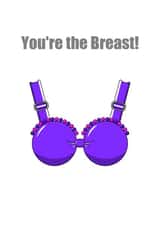 You're the Breast!  1001 created by Ruthy D