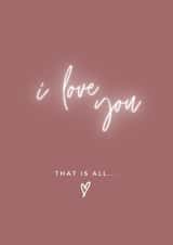 I love you.. that is all Anniversary card created by KC