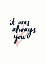 It was always you created by Art + Ace Studio