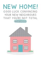 Cheeky New Home Card - Couple - Weirdos - Good Luck Convincing Your New Neighbours That You're Not Total Weirdos created by Jeff and the Squirrel