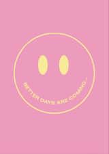 Better days are coming card created by chauncey.prints