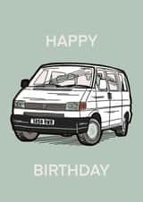 Happy Birthday VW T4 Van, Car Greeting Card  created by Phoebe 
