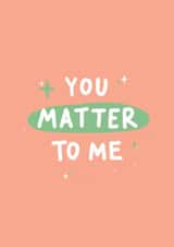 You Matter To Me Thinking Of You Card created by Hello Dobbs