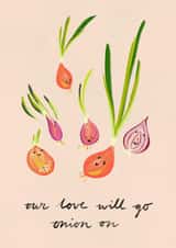 Our Love Will Go Onion On created by Nina Louise