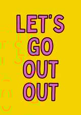 Let's Go Out Out Card created by Meg's Creative Outlet
