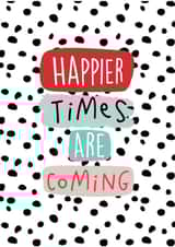 Happier Times Are Coming Friendship Card created by PaperJack Illustrates