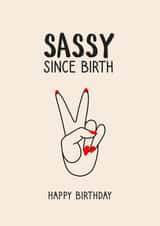 SASSY SINCE BIRTH BIRTHDAY CARD created by Pig + Plums