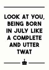Born in July like a twat Birthday card created by Dark Heart Cards