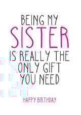 Funny Birthday Card - Sister - Being My Sister Is Really The Only Gift You Need created by Totally Mailed It