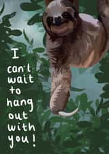 Cute Sloth greetings card I can't wait to hang out with you! created by Amy  Jane