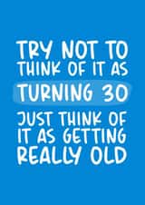 Getting Really Old 30th Birthday Card created by Brogan Thomas