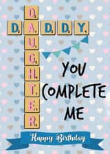Daddy and daughter you complete me created by Kerrylovescards