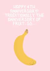 Funny Fruit Anniversary Card - Banana - 4 Years - Happy 4th Anniversary! Traditionally The Anniversary of Fruit created by Ellen Cawley