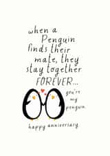 Cute Penguin Anniversary Card - Penguins - When A Penguin Finds Their Mate, They Stay Together Forever created by Dandy Pug