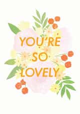 You're So Lovely Greetings Card created by Sarah Frances