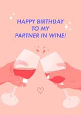 Funny Birthday Card - For Her - Happy Birthday To My Partner In Wine! created by Leah Chong - Leah Design