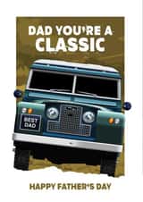 DAD YOU'RE A CLASSIC. Land Rover Father's Day Card created by RetroMotion Artwork