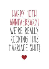 Funny Typography Anniversary Card - 10 Years - Happy 10th Anniversary We're Really Rocking This Marriage Shit created by Purple Tree Designs