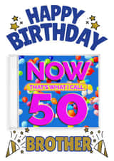 NOW That's What I Call 50-  Brother’s 50th Birthday Card created by ShortRound888