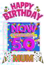NOW That's What I Call 50-  Mum’s 50th Birthday Card created by ShortRound888