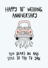 Cute Tin Wedding Anniversary Card - 10 Years - Ten Years On And Still So Tin To You created by Muses & May 