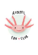 Axolotl Fan Club created by Vivi Lake