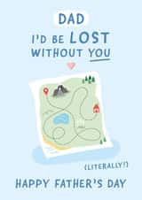 I'd Be Lost Without You Dad - Funny Father's Day Card created by Fliss Muir