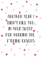 Rude Typography Anniversary Card - Another Year I Didn't Kill You In Your Sleep For Hogging The Fucking Covers created by Stephenie Emily
