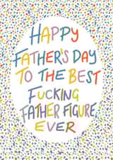 Best fucking father figure Father’s Day card created by Lyndsey Jade