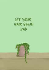 Let your hair down Dad created by Eliza Grace Studio
