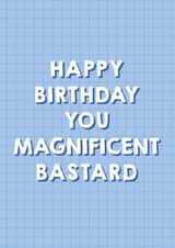 Magnificent Bastard Birthday Card 1000 created by Pixie Studio