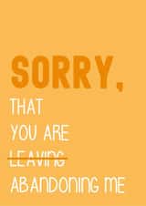 Abandoning Me, Leaving Card created by Graphic Print Company