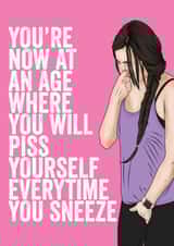 Sneezing piss yourself Birthday Card created by Filthy Sentiments