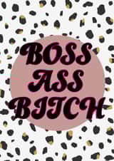 Sassy Celebration Card | Celebration Card For Friends | Boss Ass Bitch created by Courtney Andrews