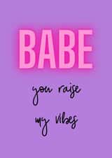 Babe you raise my vibes friendship card created by Emma Visone