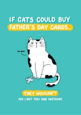 Funny Cat Dad Fathers Day Card - Cat - If Cats Could Buy Father's Day Cards...They Wouldn't created by Inky in the Wild