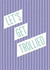 Let's Get Trollied created by THIS MAMA DOES
