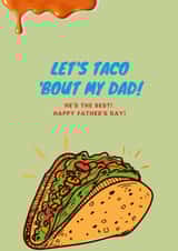 Let’s Taco ‘bout my Dad! created by Reine Abeille