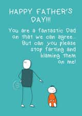Funny Fathers Day Card - Dad - Farting - Can You Please Stop Farting And Blaming Them On Me created by Pottsy Prints