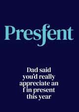 Dad said get an f in present created by The Great f in Card Company