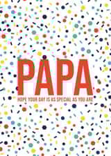 Papa Hope Your Day Is As Special As You Are  |  Confetti Pattern created by Eastern Print Studio