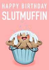 Happy birthday slutmuffin  created by Drunken Fairy 