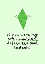 Funny Sims Anniversary Card / Valentine's Day Card - Sims - If You Were My Sim I Wouldn't Delete The Pool Ladders created by Insa Prints