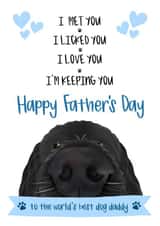Funny Fathers Day Card - Dod Daddy - To The Worlds best Dog Daddy - I Met You I Licked You I Love You created by The Merry Giraffe