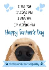 Cute Fathers Day Card - Dog Daddy - I Met You I Licked You I Love You created by The Merry Giraffe