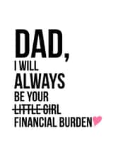 Financial Burden Funny Fathers Day Card created by Jude Patla 