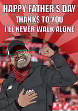 Funny Fathers Day Card - Jurgen Klopp - Liverpool FC - Happy Father's Day Thanks To You I'll Never Walk Alone created by Pawwmarkss