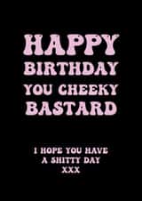 Happy Birthday you cheeky bastard card created by Marshmallowy Designs